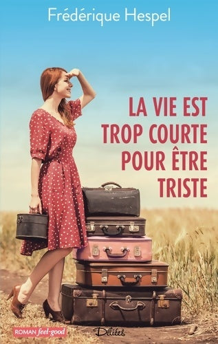 Livrenpoche : La vie est trop courte pour être triste - Frédérique Hespel - Livre