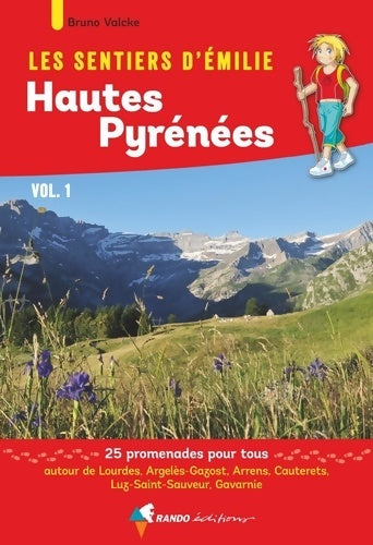 Livrenpoche : Les Sentiers d'Emilie dans les Hautes-Pyrénées vol. 1 : Autour de Lourdes Argelès-Gazost Arrens Cauterets Luz-Saint-Sauveur Gavarnie - Bruno Valcke - Livre