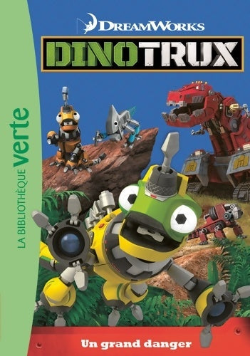 Livrenpoche : Dinotrux 02 - Un grand danger - Dreamworks - Livre
