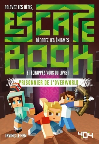 Livrenpoche : Escape Book : Prisonnier de l'Overworld - Escape book adulte - Avec énigmes - Dès 14 ans - Irving Le Hen - Livre