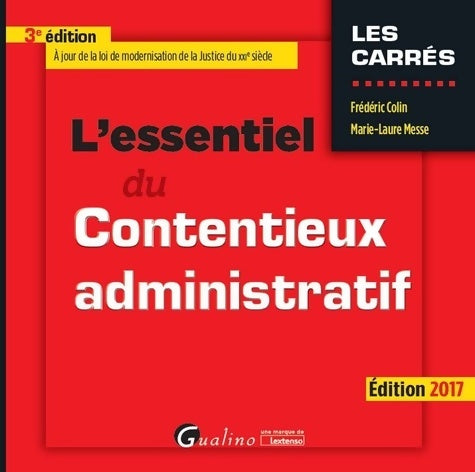 Livrenpoche : L'ESSENTIEL DU CONTENTIEUX ADMINISTRATIF - 3ÈME ÉDITION : À JOUR DE LA LOI DE MODERNISATION DE LA JUSTICE DU XXIe SIÈCLE - Frédéric Colin - Livre