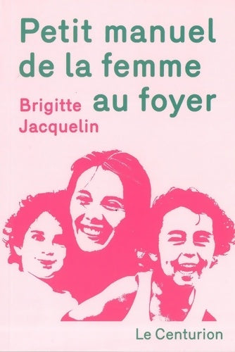 Livrenpoche : Petit Manuel de la femme au foyer - Brigitte Jacquelin - Livre