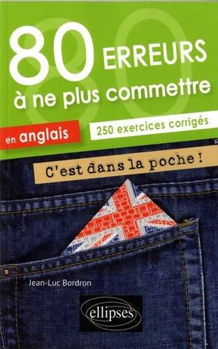 Livrenpoche : 80 erreurs à ne plus commettre en anglais A2-B1 - Jean-Luc Bordron - Livre