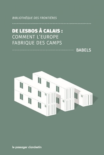 Livrenpoche : De Lesbos à Calais : Comment l'Europe fabrique des camps - Collectif - Livre