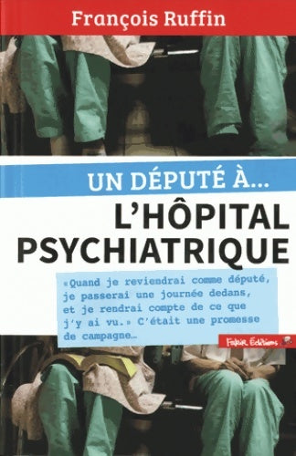 Livrenpoche : Un député à... L'hôpital psychiatrique - François Ruffin - Livre