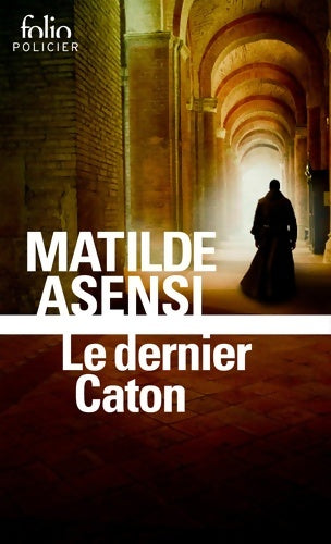 Livrenpoche : Le dernier Caton : Une enquête de soeur Ottavia Salina - Matilde Asensi - Livre