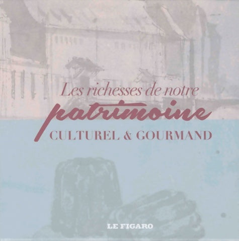 Livrenpoche : Les richesses de notre patrimoine culturel et gourmand : Coffret en 2 volumes : 100 lieux du patrimoine français à avoir vu au moins une fois dans sa vie ; Le tour de France des 100 péchés mignon - Mélanie Mettra - Livre