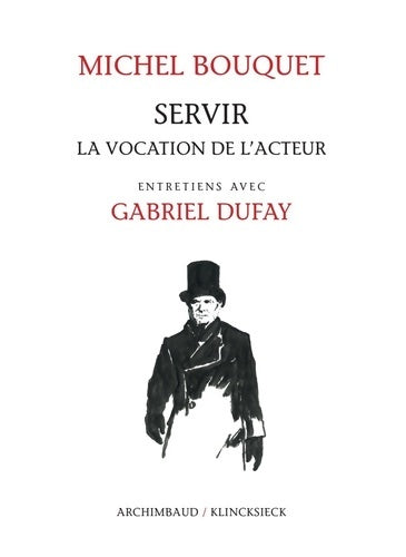 Livrenpoche : Servir : La vocation de l'acteur - Michel Bouquet - Livre