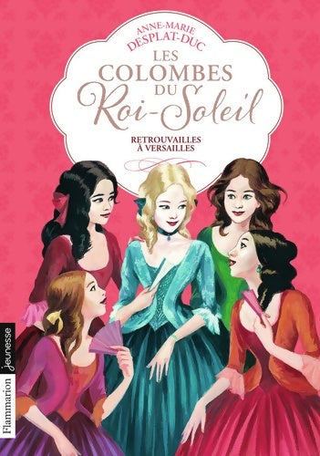 Livrenpoche : Les Colombes du Roi-Soleil : Retrouvailles à Versailles - Anne-Marie Desplat-Duc - Livre