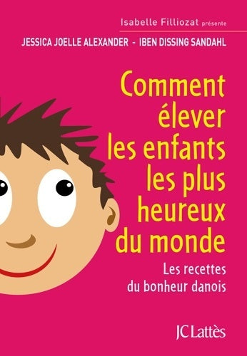 Livrenpoche : Comment élever les enfants les plus heureux du monde - Jessica-Joelle Alexander - Livre