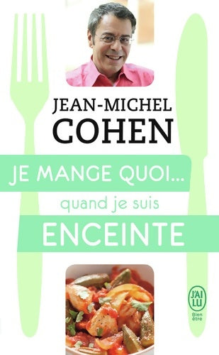 Livrenpoche : Je mange quoi... Quand je suis enceinte : Le guide pratique complet pour être en bonne santé - Jean-Michel Cohen - Livre