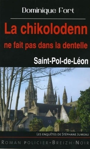 Livrenpoche : La chikolodenn ne fait pas dans la dentelle Saint-Pol-de-Léon - Dominique Fort - Livre