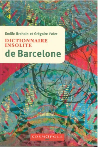 Livrenpoche : Dictionnaire insolite de Barcelone - Emilie Brehain - Livre