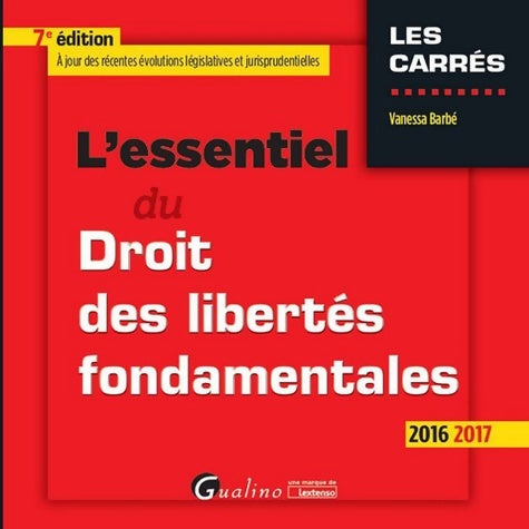 Livrenpoche : L'Essentiel du Droit des libertés fondamentales 2016-2017 7ème Ed. - Vanessa Barbe - Livre