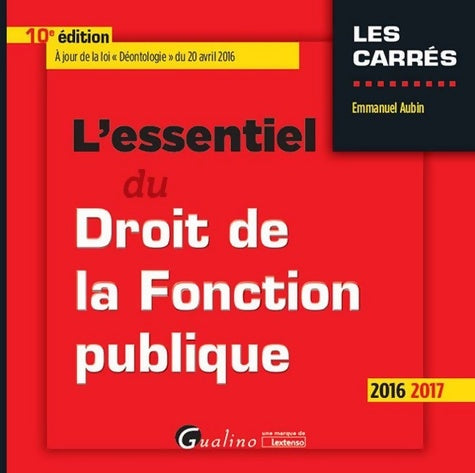 Livrenpoche : L'Essentiel du droit de la fonction publique 2016-2017 10ème Ed. - Emmanuel Aubin - Livre