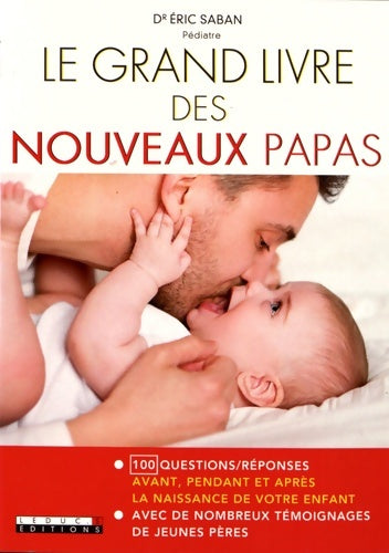Livrenpoche : Le grand livre des nouveaux parents : 100 questions/réponses avant pendant et après la naissance de votre... - Éric Saban - Livre