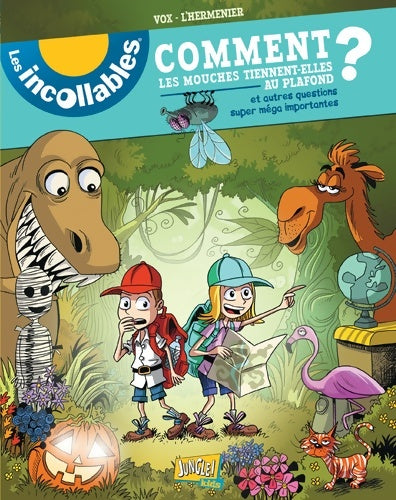 Livrenpoche : Les incollables : Comment les mouches tiennent-elles au plafond ? Et autres questions super mega importantes ! - Maxe L'Hermenier - Livre