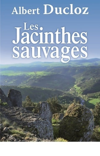 Livrenpoche : JACINTHES SAUVAGES - Albert Ducloz - Livre