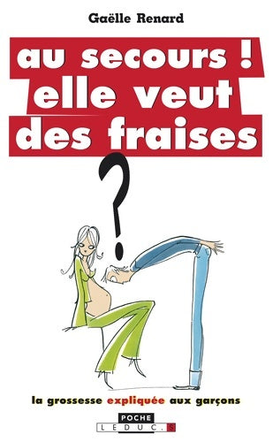 Livrenpoche : Au secours ! Elle veut des fraises : La grossesse expliquée aux garçons - Gaëlle Renard - Livre