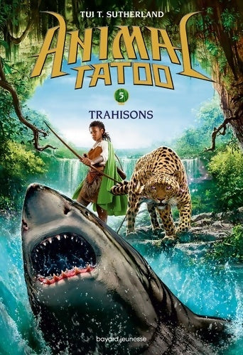 Livrenpoche : Animal Tatoo saison 1 Tome V : Trahison - TUi T. Sutherland - Livre