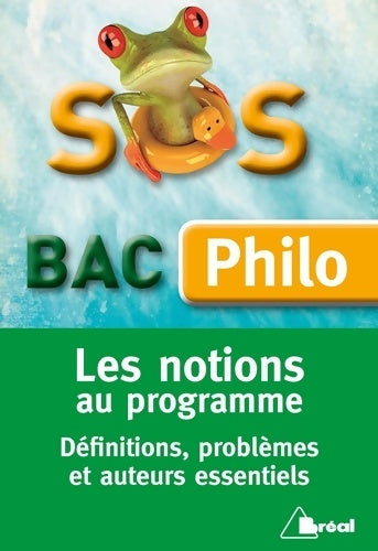 Livrenpoche : SOS Philo - Les notions au programme : Définitions problèmes et auteurs essentiels - Sylvain Bosselet - Livre