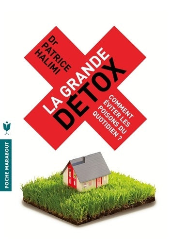 Livrenpoche : La grande détox comment éviter les poisons du quotidien - Dr Patrice Halimi - Livre