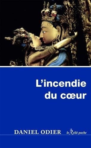 Livrenpoche : L'incendie du coeur - Daniel Odier - Livre