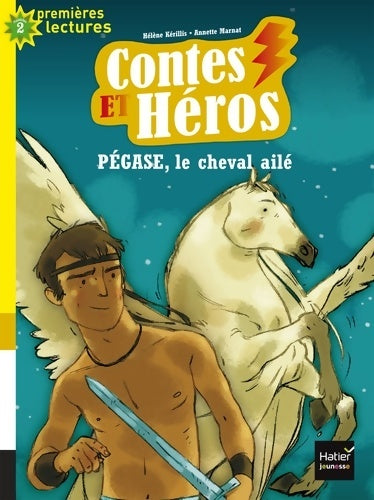 Livrenpoche : Contes et héros - Pégase le cheval ailé CP/CE1 6/7 ans - Hélène Kerillis - Livre