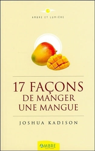 Livrenpoche : 17 façons de manger une mangue - Joshua Kadison - Livre