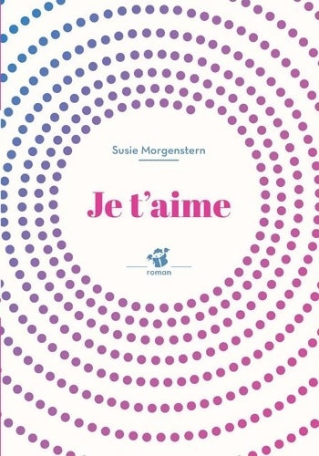 Livrenpoche : Je t'aime - Susie Morgenstern - Livre