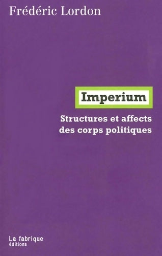 Livrenpoche : Imperium : Structures et affects des corps politiques - Frédéric Lordon - Livre