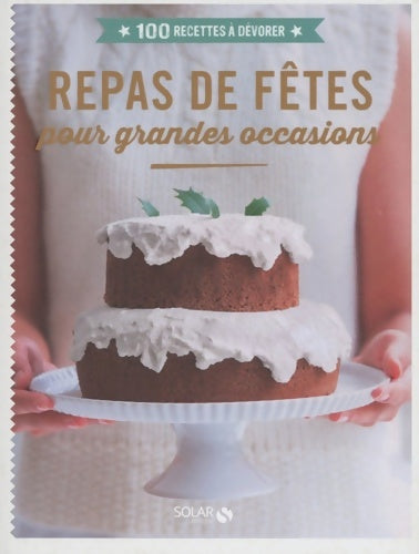 Livrenpoche : Repas de fêtes pour grandes occasions - 100 recettes à dévorer - Collectif - Livre
