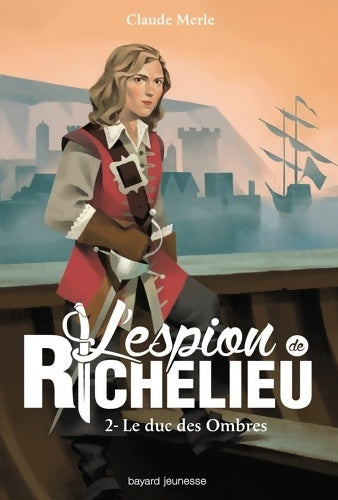 Livrenpoche : L'espion de Richelieu Tome II : Le duc des ombres - Claude Merle - Livre