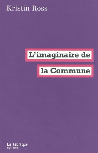 Livrenpoche : L'imaginaire de la Commune - Kristin Ross - Livre