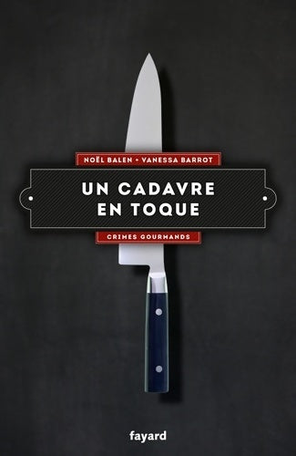 Livrenpoche : Un cadavre en toque : Crimes gourmands - Noël Balen - Livre