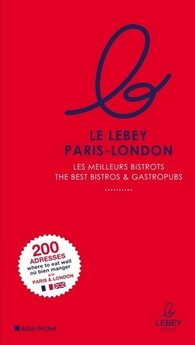 Livrenpoche : Le guide Lebey Paris-London : Les meilleurs bistrots de Paris et Londres - Lebey Editions - Livre