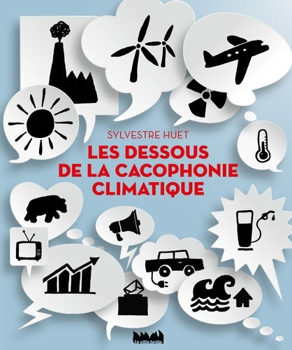 Livrenpoche : Les dessous de la cacophonie climatique - Sylvestre Huet - Livre