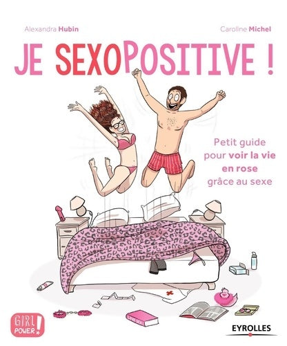 Livrenpoche : Je sexopositive ! : Petit guide pour voir la vie en rose grâce au sexe. - Caroline Michel - Livre