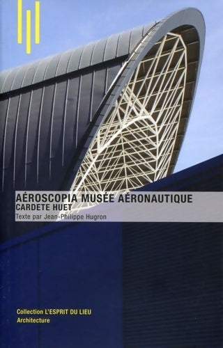 Livrenpoche : Aeroscopia Musée aéronautique : Cardete & Huet - Collectif - Livre