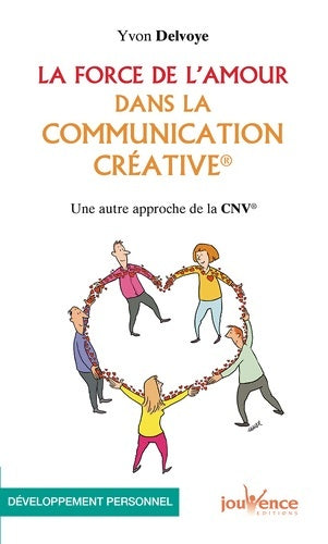 Livrenpoche : La force de l'amour dans la communication créative : Une autre approche de la CNV - Yvon Delvoye - Livre