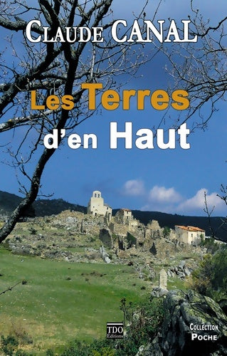 Livrenpoche : Les terres d'en haut - Claude Canal - Livre