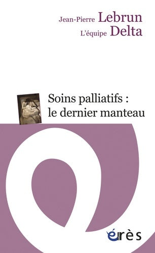 Livrenpoche : Soins palliatifs : Le dernier manteau - Jean-Pierre Lebrun - Livre