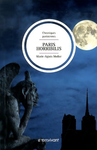 Livrenpoche : Paris Horribilis Chroniques Parisiennes - Marie-Agnès Moller - Livre