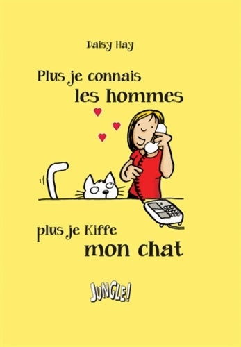 Livrenpoche : Plus je connais les hommes plus je kiffe mon chat - Daisy Hay - Livre