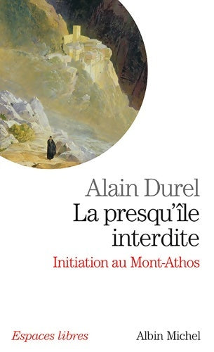 Livrenpoche : La Presqu'île interdite : Initiation au Mont Athos - Alain Durel - Livre