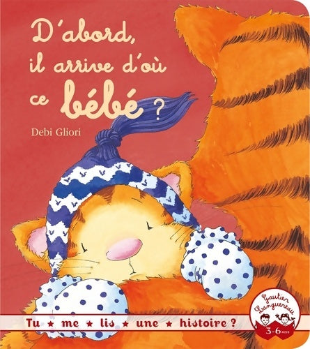 Livrenpoche : Tu me lis une histoire ? - D'abord il arrive d'où ce bébé ? - Debi Gliori - Livre