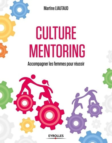 Livrenpoche : Culture mentoring : Accompagner les femmes pour réussir. - Martine Liautaud - Livre