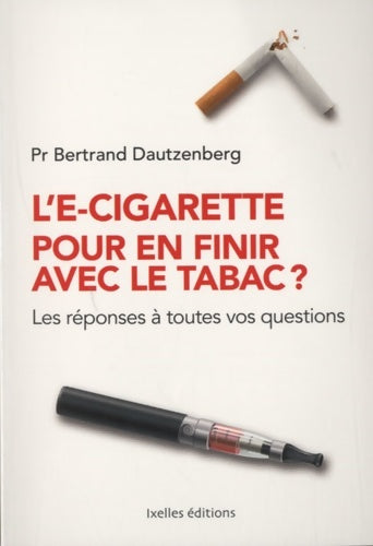 Livrenpoche : L'e-cigarette pour en finir avec le tabac ? : Les réponses à toutes vos questions - Bertrand Dautzenberg - Livre