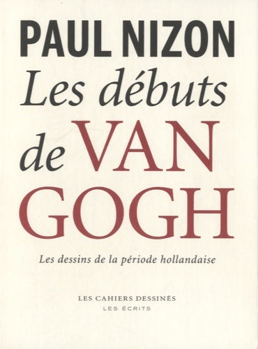 Livrenpoche : Les débuts de van Gogh : Les dessins de la période hollandaise - Paul Nizon - Livre