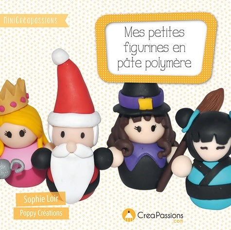 Livrenpoche : Mes petites figurines en pâte polymère - Sophie Loir - Livre